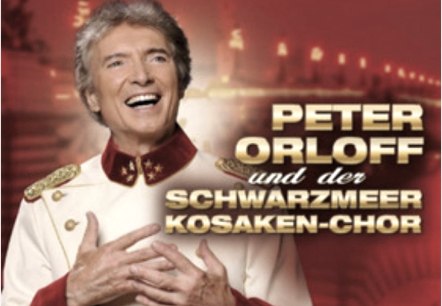 Peter Orloff und der Schwarzmeer Kosaken-Chor, © Brago Media GmbH/P Orloff Schwarzmeer Kosaken-Chor